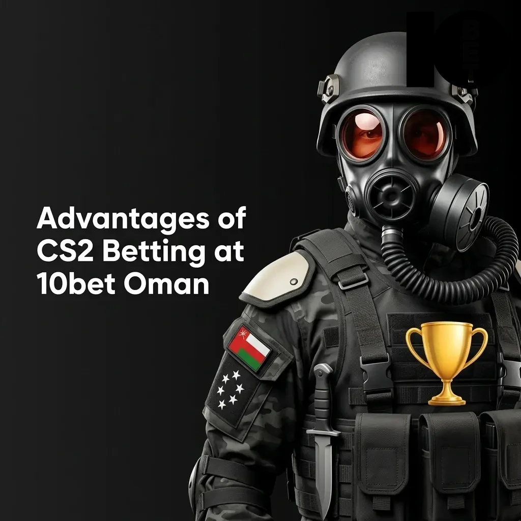 10bet Oman CS2 betting advantages including welcome bonus, mobile app, 24/7 support, and competitive odds