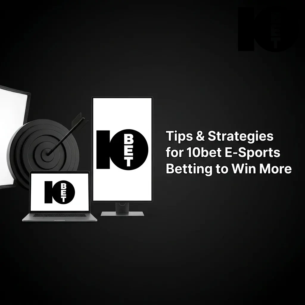 Esports betting tips including bankroll management, team research, odds comparison, and live betting strategies for 10bet